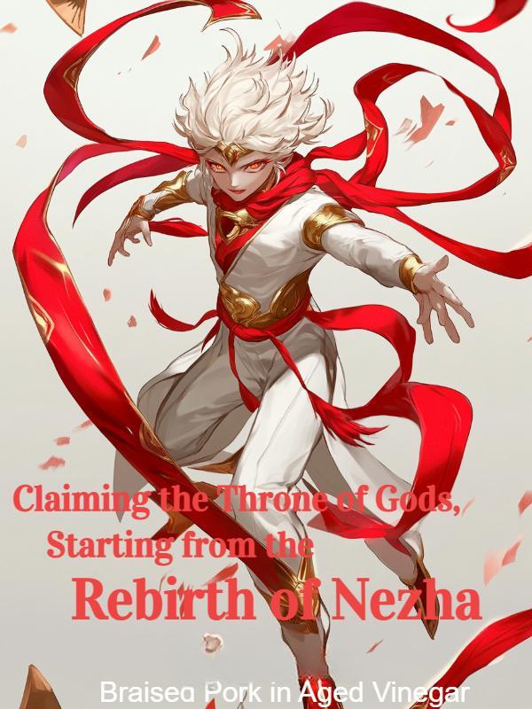 Claiming the Throne of Gods, Starting from the Rebirth of Nezha