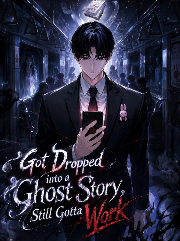 Got Dropped in a Ghost Story, Still gotta Work