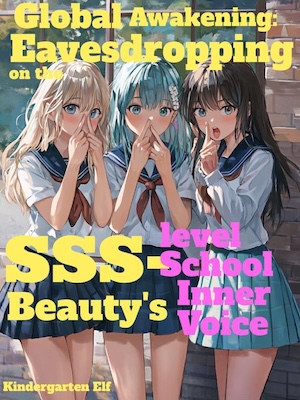 Global Awakening: Eavesdropping on the SSS-level School Beauty's Inner Voice